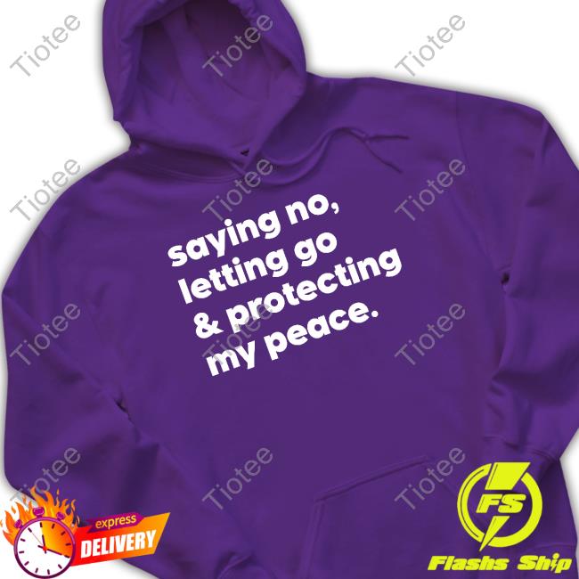 Saying No Letting Go And Protecting My Peace T-Shirt