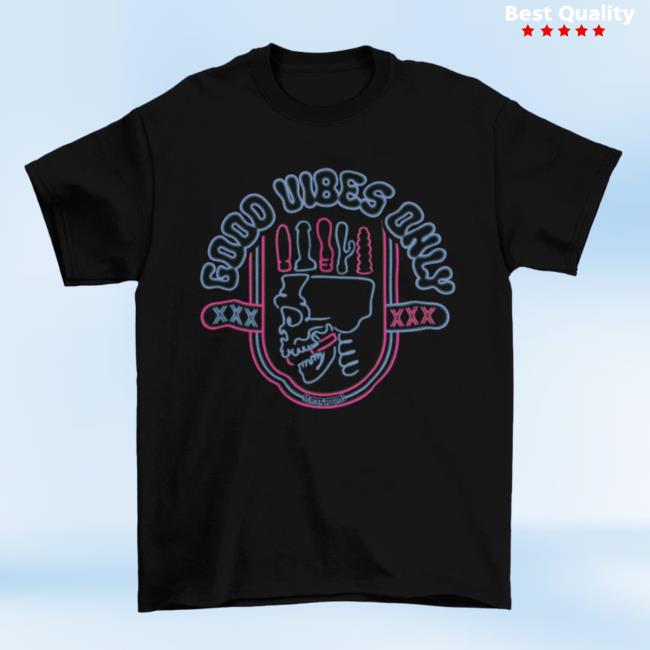 Official Murder Apparel Good Vibes Only Shirt 2023