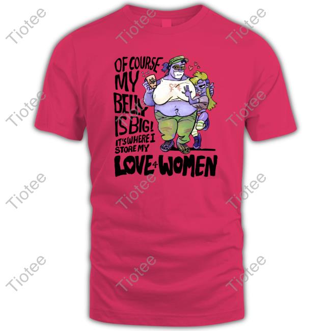 Benni Of Course My Belly Is Big It's Where I Story My Love 4 Women Hoodie
