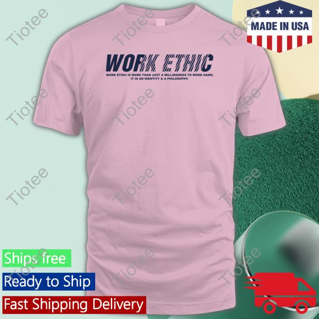 Work Ethic T Shirts