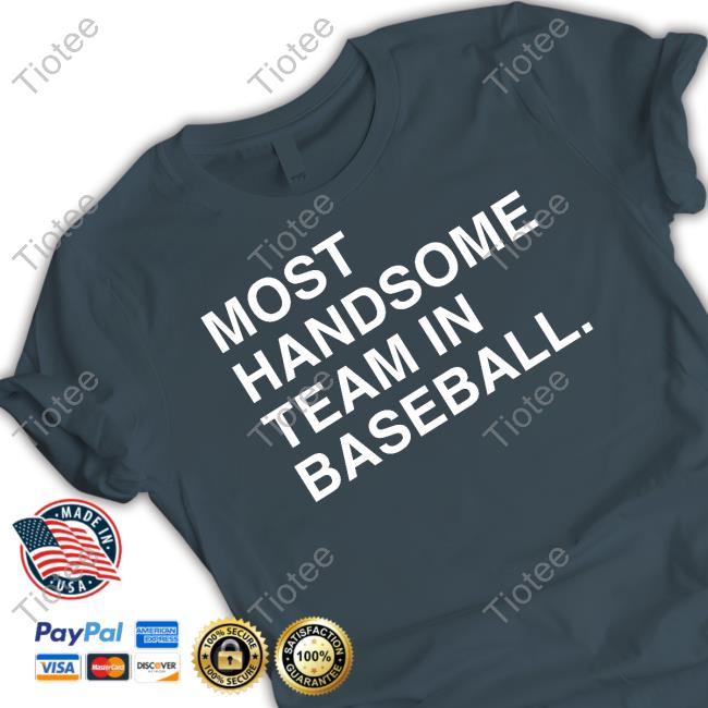 Most Handsome Team In Baseball Shirts