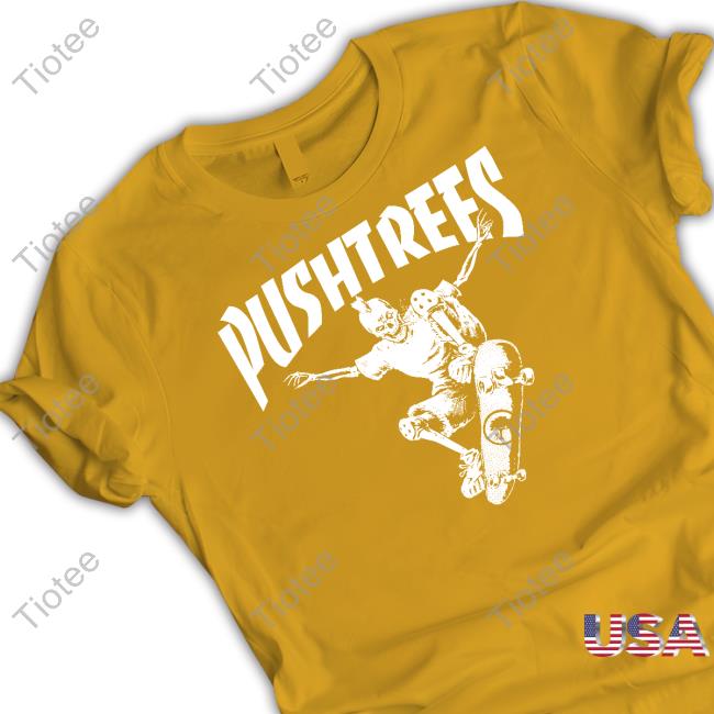 Push Trees Skate Or Die T Shirt