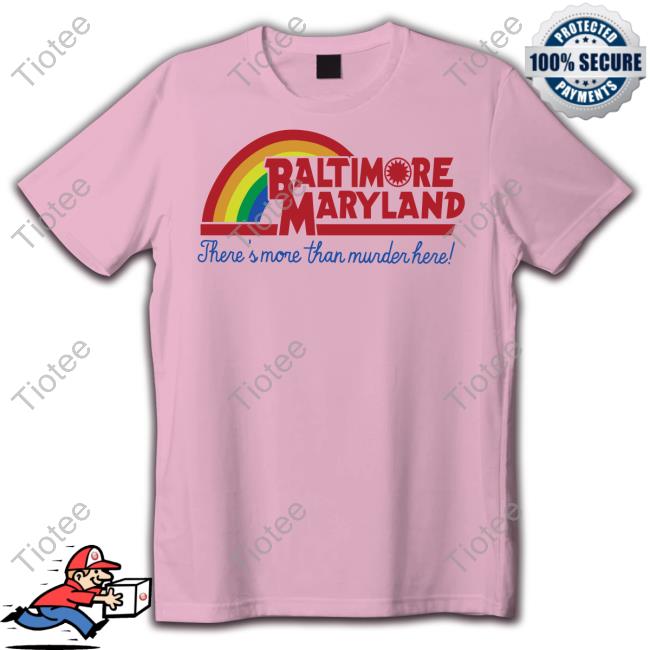Baltimore Maryland There's More Than Murder Here New Shirt