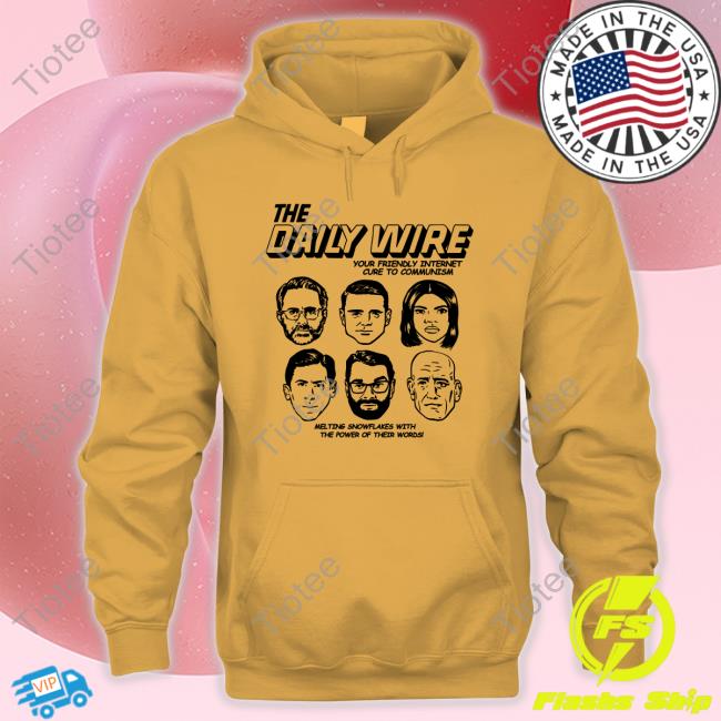 Official The Daily Wire Your Friendly Internet Cure To Communism Melting Snowflakes With The Power Of Their Words Shirt