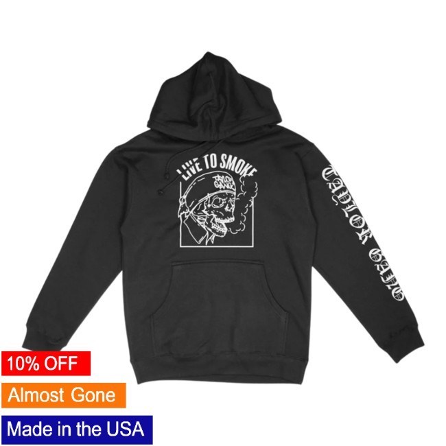 Live To Smoke New Hoodie Taylor Gang Merch