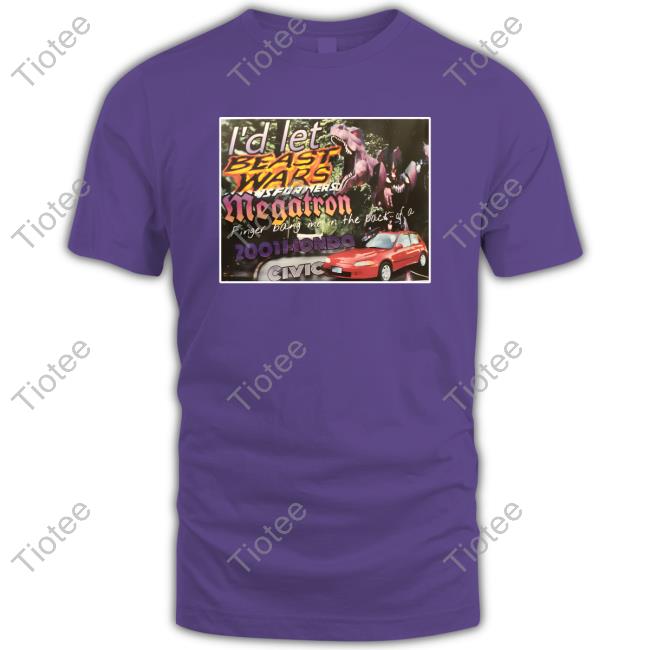 Official I'd Let Beast Wars Megatron Shirt