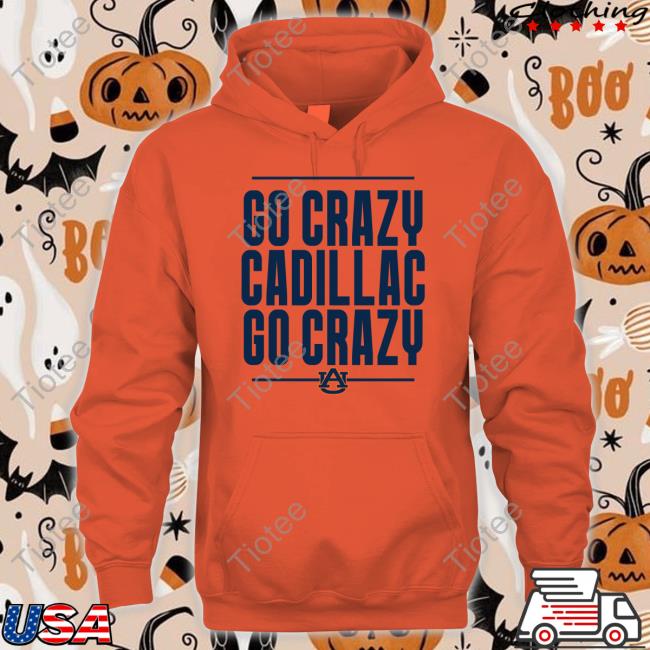 Scarlet And Gold Store Go Crazy Cadillac Go Crazy Shirt Auburn Football The Go Crazy Cadillac Long Sleeve T Shirt
