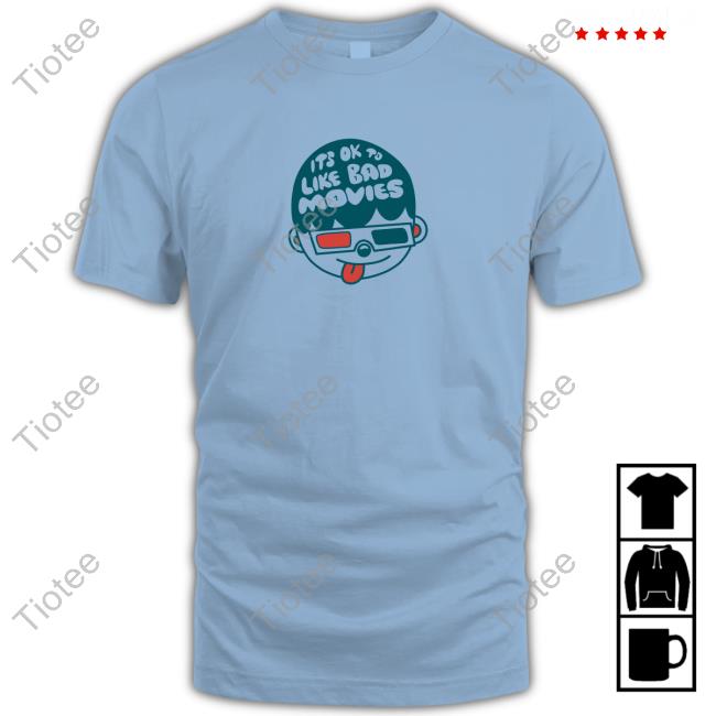 Official It's Ok To Like Bad Movies T-Shirt
