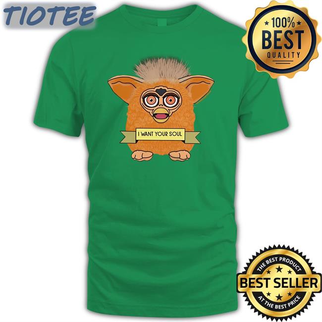 Furby I Want Your Soul The Weird Emporium Shirts