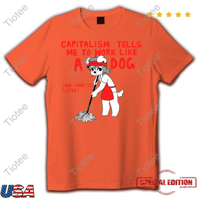 Bearsockz Teddy Capitalism Tells Me To Work Like A Dog Classic Shirt Bearsockz Teddy Capitalism Tells Me To Work Like A Dog Classic Shirt