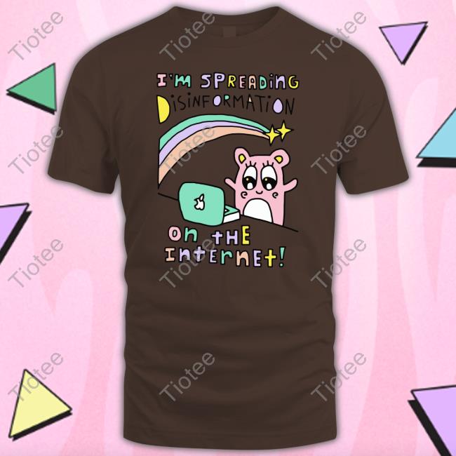 I'm Spreading Disinformation On The Internet Shirt Grey