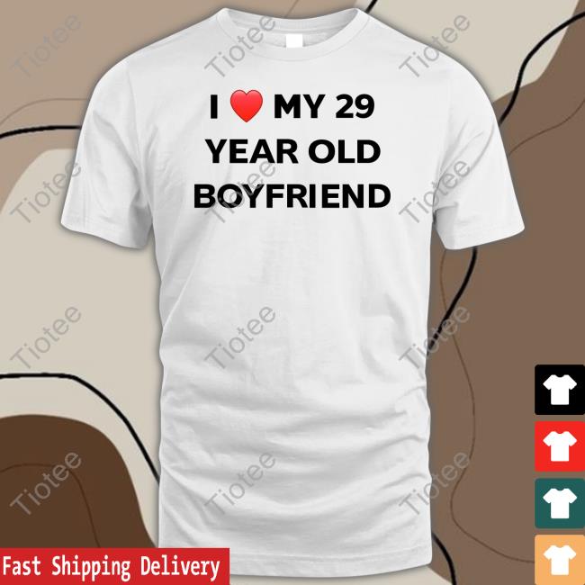 I Love My 29 Year Old Boyfriend Sweatshirt Danlet Evildanevil