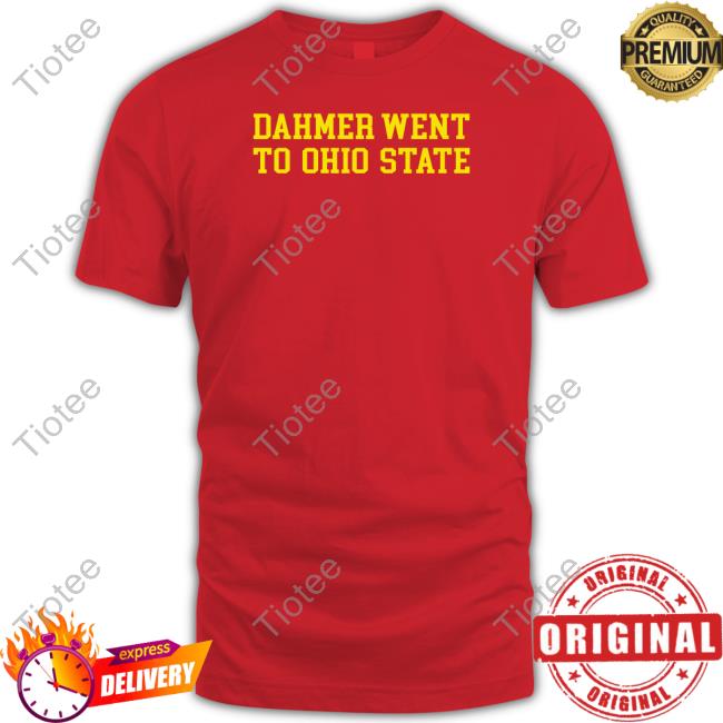 Stickradio Dahmer Went To Ohio State T Shirt