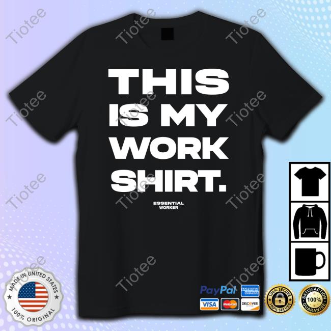 Official Houston Texans This Is My Work Shirt Essential Worker T-Shirt