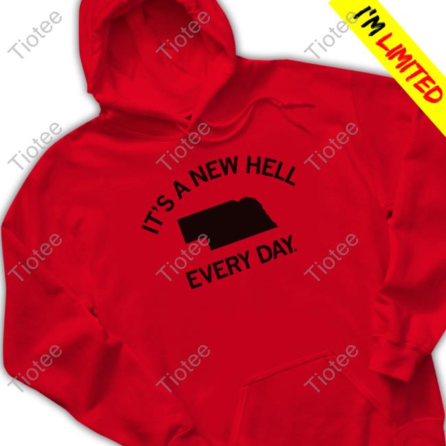 It's A New Hell Every Day Nebraska T Shirt
