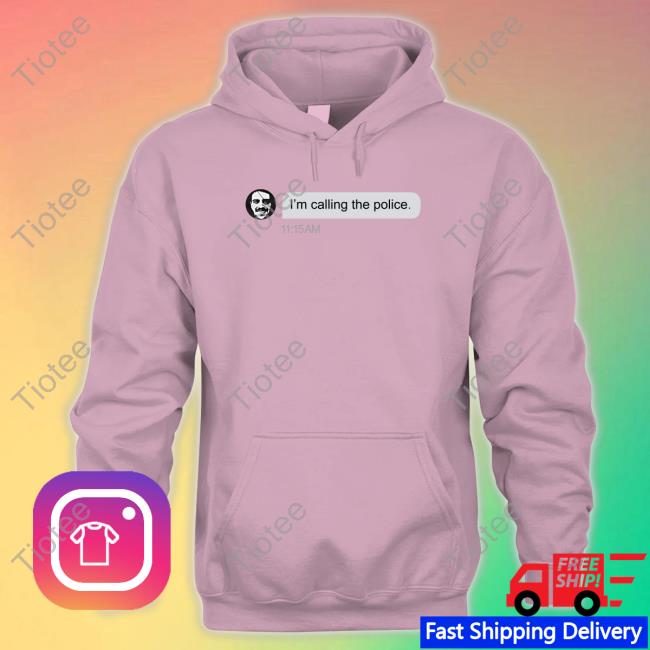 Official I'm Calling The Police Tee