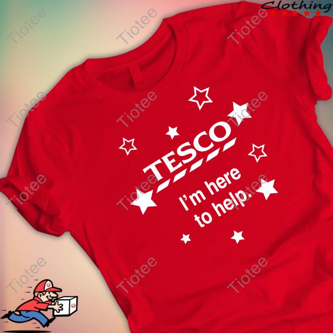 Tesco I'm Here To Help Shirts