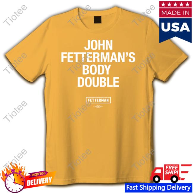 John Fetterman Merch Body Double T-Shirt