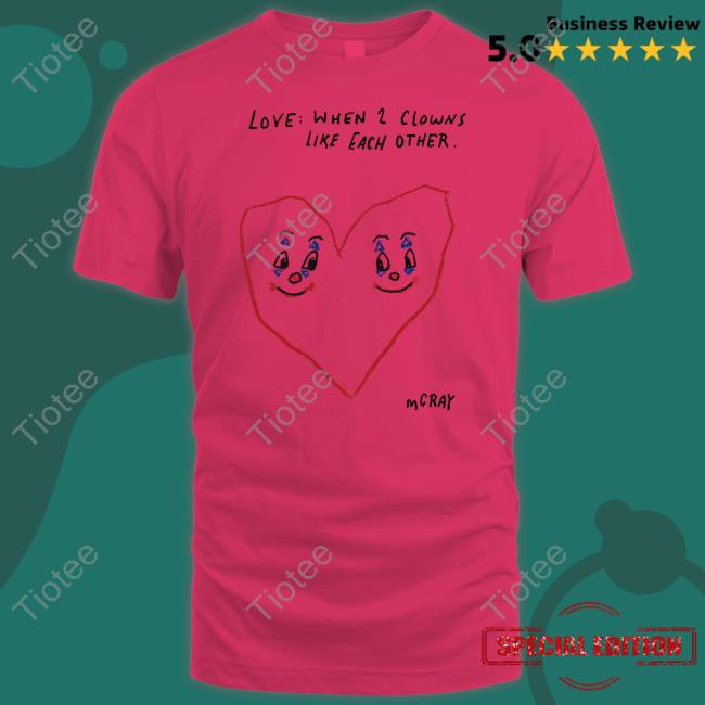 Reallygoodartist Love When 2 Clowns Like Each Other T Shirt Mgray