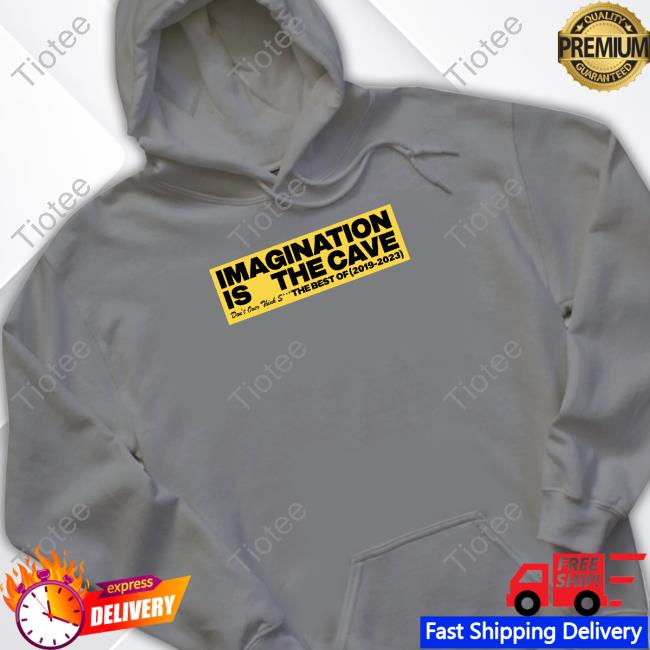 Kennybeats Imagination Is The Cave Don't Over Think Shit The Best Of 2019 2023 T Shirt
