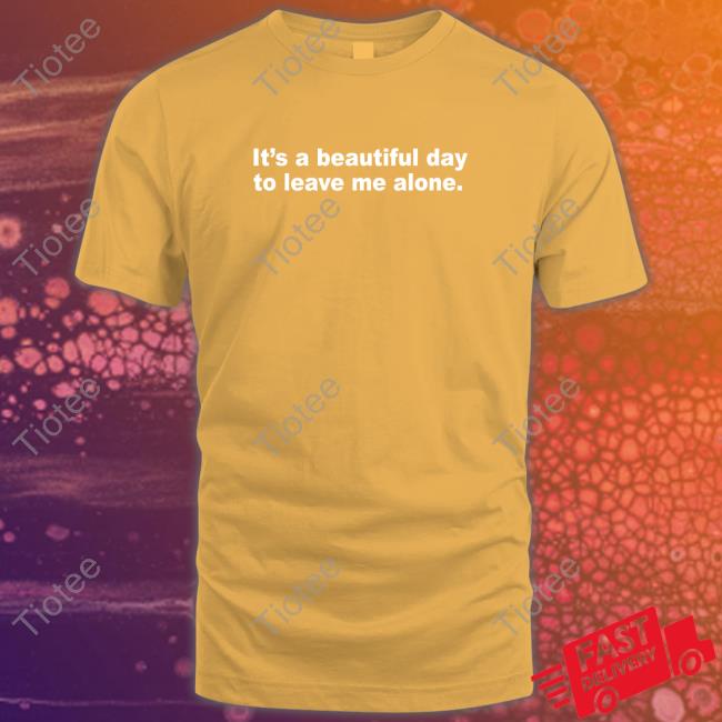 Introvert Problems It's A Beautiful Day To Leave Me Alone Tee
