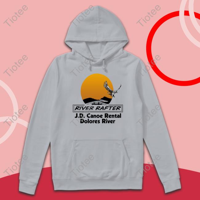 River Rafter Jd Canoe Rental Dolores River Shirt