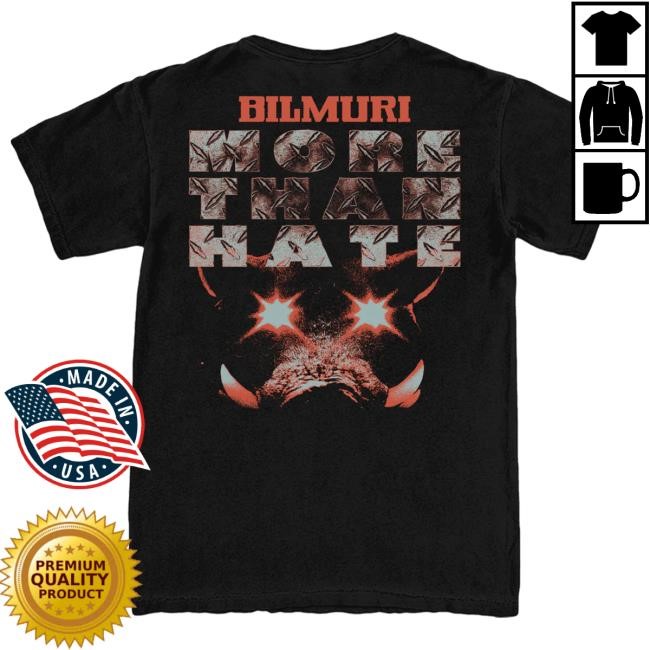 Bilmuri More Than Hate Tee Bilmuri Official Store Merch