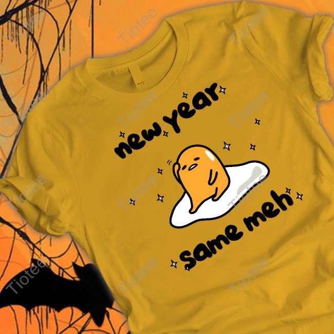 New Year Same Meh Tee Shirt Gudetama
