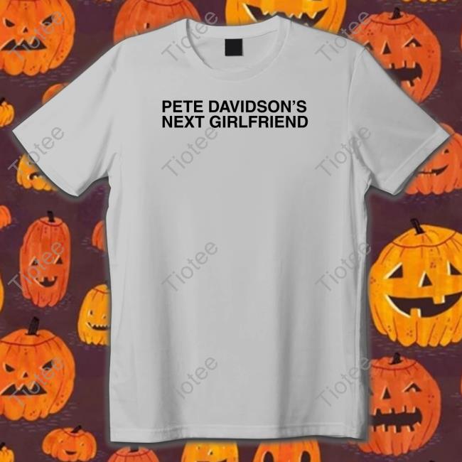 Shitheadsteve Pete Davidson's Next Girlfriend Long Sleeve Shirt