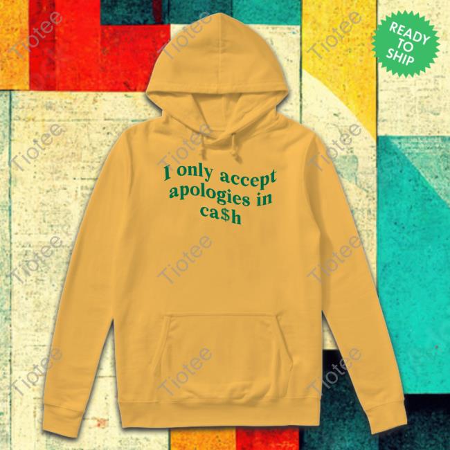 Imane I Only Accept Apologies In Cash Hoodie