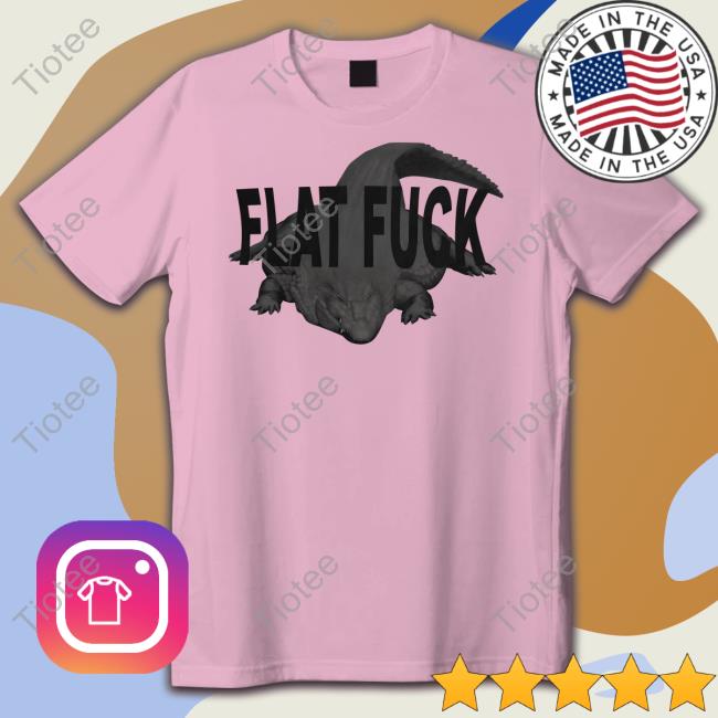 Gators Daily Flat Fuck Shirt Flat Fuck Shirt Funny