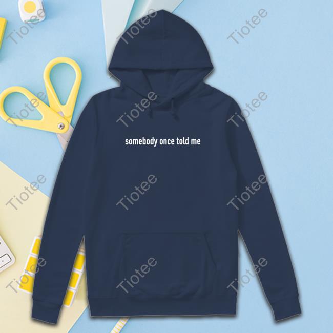 Smash Mouth Merch Somebody Once Told Me Sweatshirt