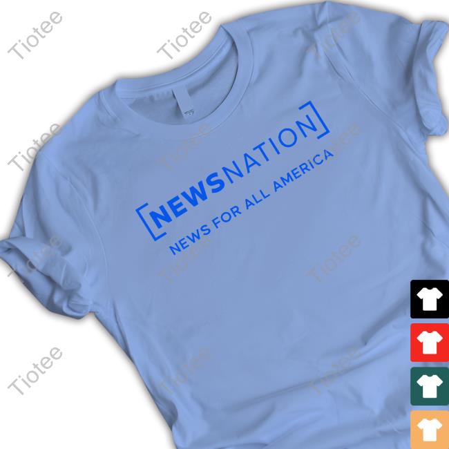 NewsNation News For All America Tee Shirt