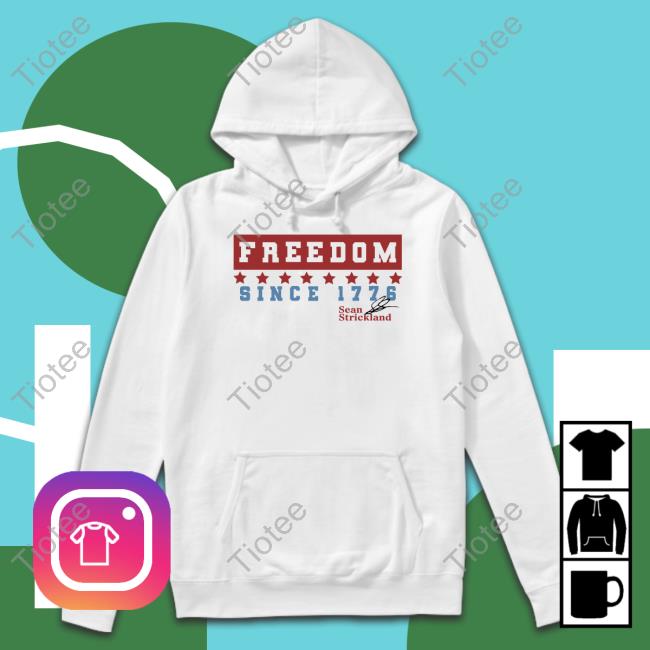 Xileapparel Freedom Since 1776 Sean Strickland Shirts