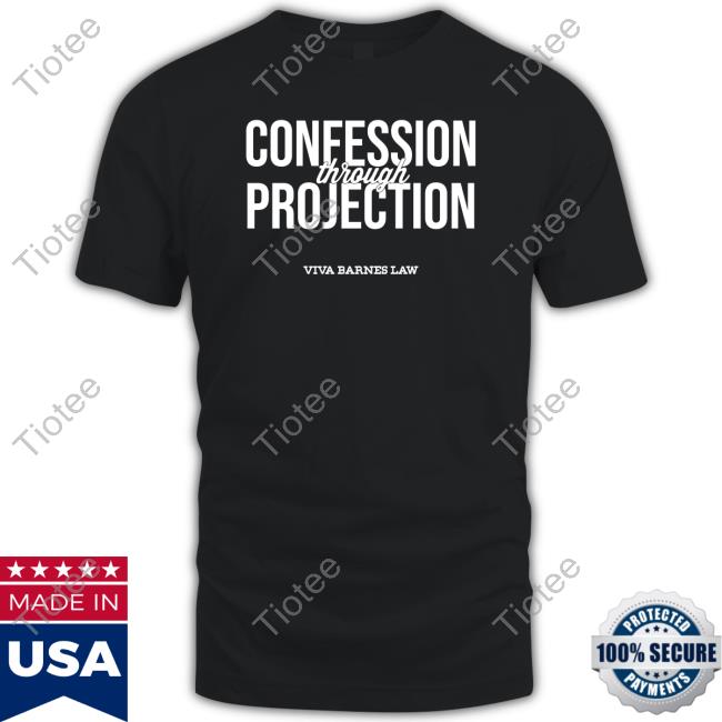 Confession Through Projection Viva Barnes Law T Shirt