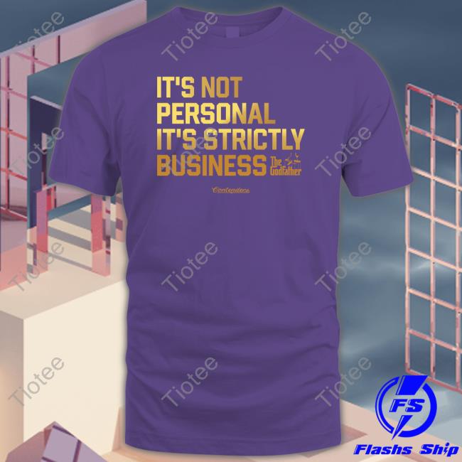 It's Not Personal It's Strictly Business Shirt