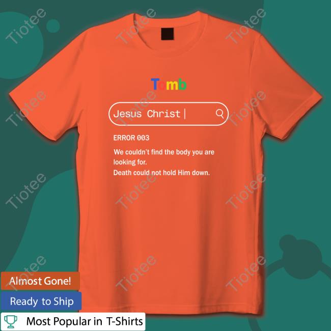 Tomb Jesus Christ Error 003 T Shirt