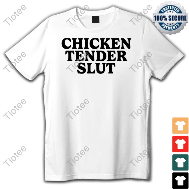 Chicken Tender Slut Shirt