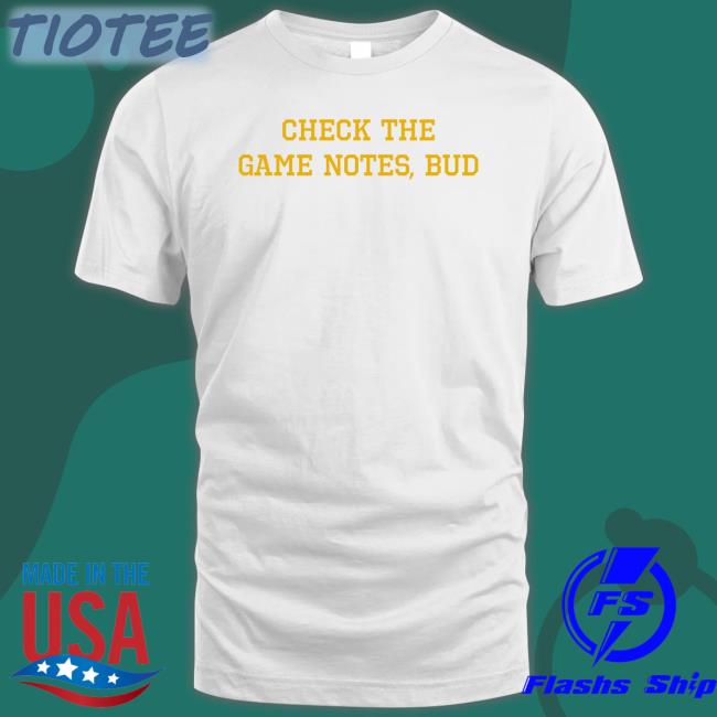 Check The Game Notes, Bud T-Shirt