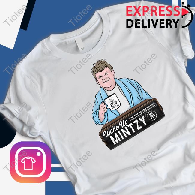 Wake Up Mintzy Shirt