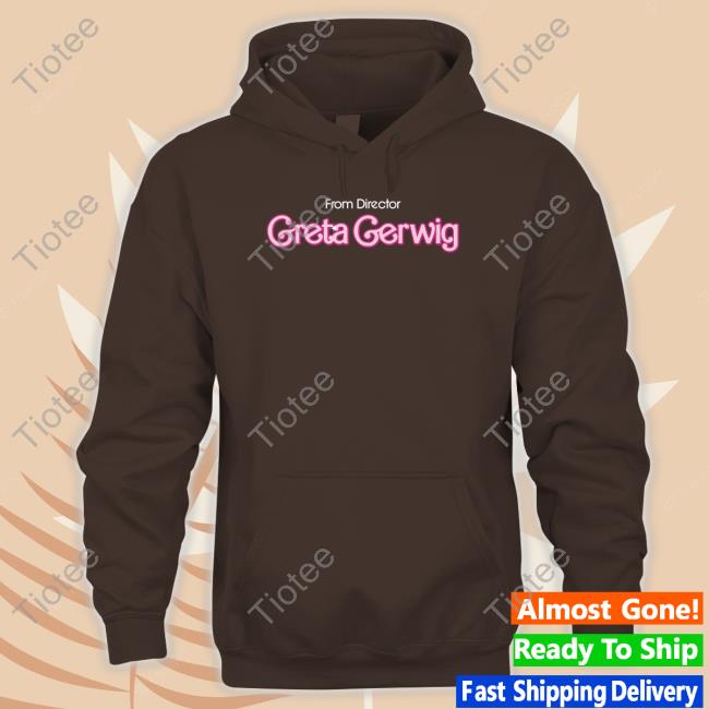 From Director Greta Gerwig Shirt