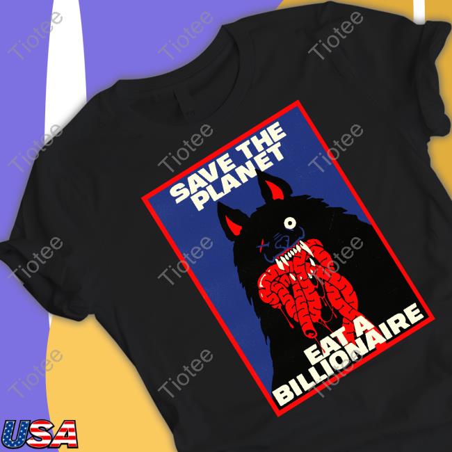 Save The Planet Eat A Billionaire Long Sleeve Baker
