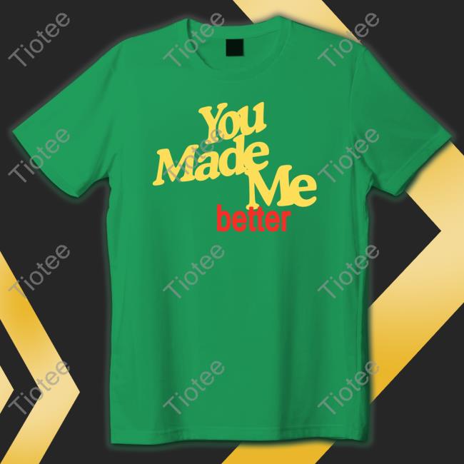 Williamhadaddin You Made Me Better Sweatshirt Dyl & Wyl