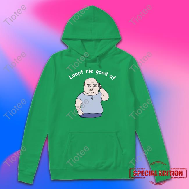 Loopt Nie Goed Af Shirts
