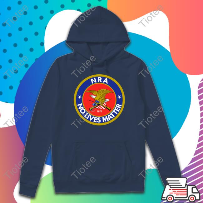 Nra No Lives Matter Shirts