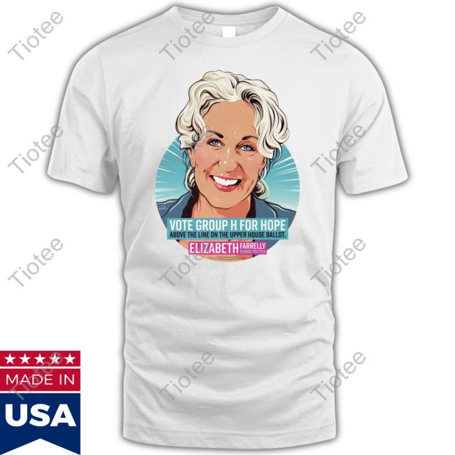 Vote Group H For Hope About The Line On The Upper House Ballot Tee Shirts Elizabeth Farrelly