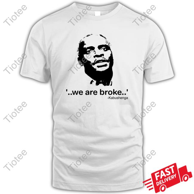 Official We Are Broke Kabushenga Shirt Canary Mugume
