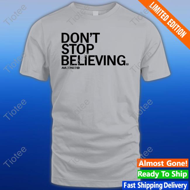 Ray Gun Store Don't Stop Believing Ava Jones Shirt