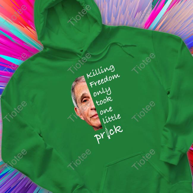 Killing Freedom Only Took One Little Prick Shirts CL4WS_OUT