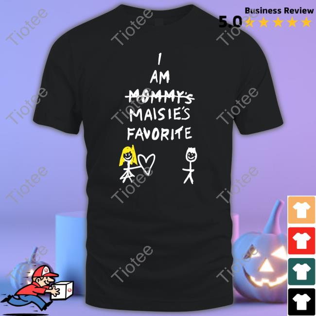 I Am Mommy's Maisie's Favorite Shirt Maisie Peters Is Not Another Rockstar